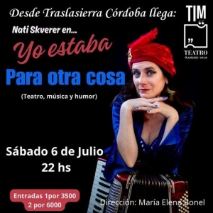 Teatro T.I.M. presenta este fin de semana: &quot;Yo estaba para otra cosa&quot;